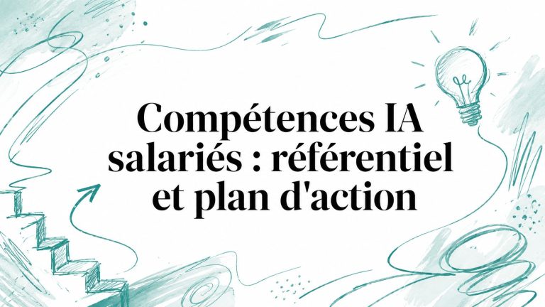 Compétences IA salariés : référentiel et plan d&rsquo;action