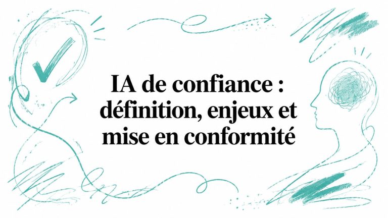 IA de confiance : définition, enjeux et mise en conformité